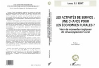 Anne Le Roy - Les activités de service - Une chance pour les économies rurales ?, vers de nouvelles logiques de développement rural.
