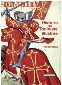 Anne Le Stang - Histoire de Toulouse illustrée.