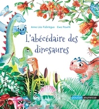 Anne Léa Fabrègue et Ewa Pawlik - L'abécédaire des dinosaures.