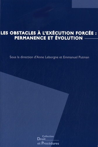 Anne Leborgne et Emmanuel Putman - Les obstacles à l'exécution forcée : permanence et évolutions.