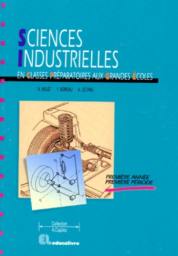 Anne Lecanu et Noël Millet - Sciences industrielles en classes préparatoires aux grandes écoles - MPSI-PCSI-PTSI, première année, première période.