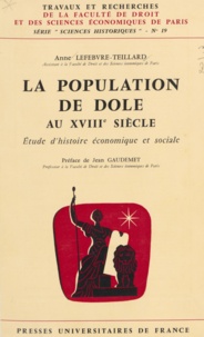 Anne Lefebvre-Teillard et Jean Gaudemet - La population de Dole au XVIIIe siècle - Étude d'histoire économique et sociale.