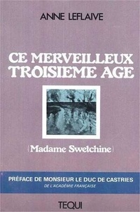 Anne Leflaive et Sophie Swetchine - Ce merveilleux 3e âge - Madame Swetchine.