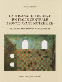 L'artisanat du bronze en Italie centrale (1200-725 avant notre ère)