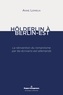 Anne Lemieux - Hölderlin à Berlin-Est - La réinvention du romantisme par les écrivains est-allemands.