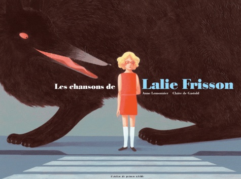 Anne Lemonnier et Claire de Gastold - Les chansons de Lalie Frisson.