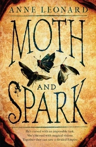 Anne Leonard - Moth and Spark.