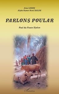 Anne Leroy - Parlons poular : Peul du Fouta Djalon.