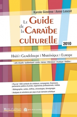 Anne Lescot et Karole Gizolme - Le Guide de la Caraïbe culturelle.