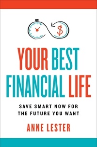 Anne Lester - Your Best Financial Life - Save Smart Now for the Future You Want.
