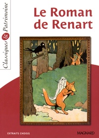 Anne Leteissier et Michèle Sendre-Haïdar - Le Roman de Renart - Extraits choisis.