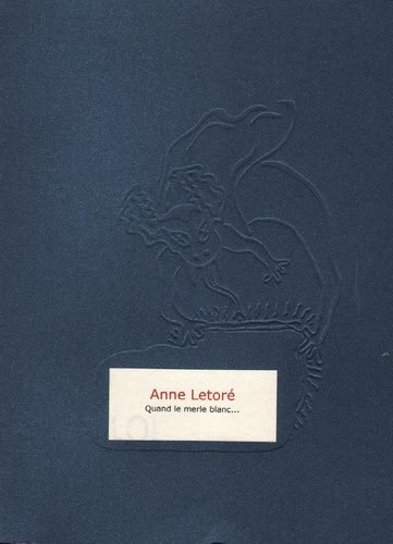 Anne Letoré - Quand le merle blanc....