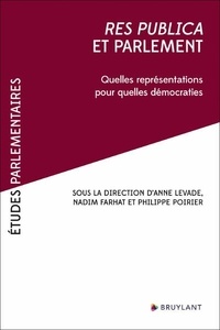 Anne Levade et Nadim Farhat - Res publica et parlement - Quelles représentations pour quelles démocraties.