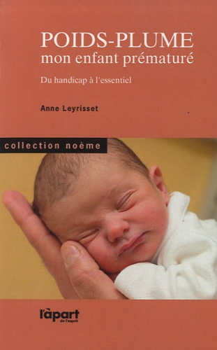 Anne Leyrisset - Poids-plume - Mon enfant prématuré - Du handicap à l'essentiel.