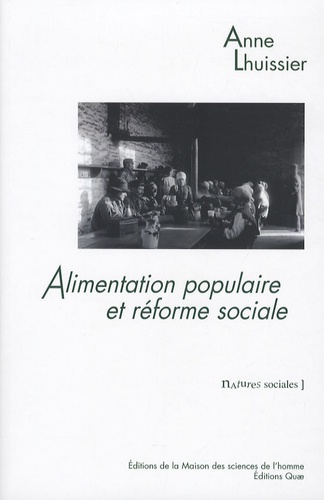 Anne Lhuissier - Alimentation populaire et réforme sociale - Les consommations ouvrières dans le second XIXe siècle.