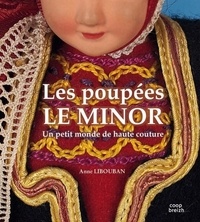 Anne Libouban - Les poupées : le minor - Un petit monde de haute couture.