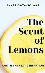  Anne Licata-Solaas - The Scent of Lemons, Part 3:  The Next Generation - The Scent of Lemons, #3.