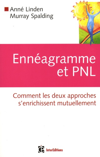 Anné Linden et Murray Spalding - Ennéagramme et PNL - Comment les deux approches s'enrichissent mutuellement.