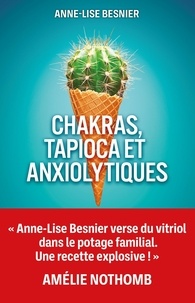 Anne-Lise Besnier - Chakras, tapioca et anxiolytiques.