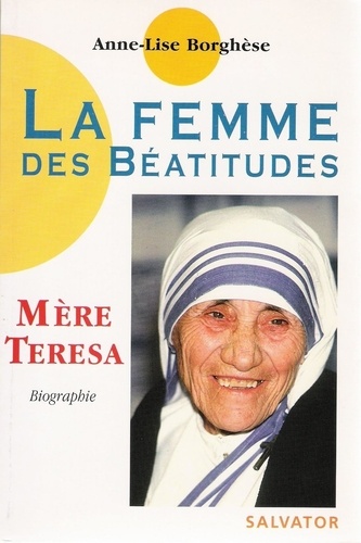 Anne-Lise Borghèse - La femme des béatitudes - Mère Teresa.