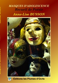 Anne-Lise Busson - Masques d'adolescence.