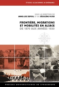 Anne-lise Depoil et Ségolène Plyer - Frontière, migrations et mobilités en Alsace de 1870 aux années 1930 - Fontière et mobilités.