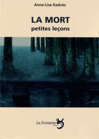 Anne-Lise Kedvès - La mort - Petites leçons.