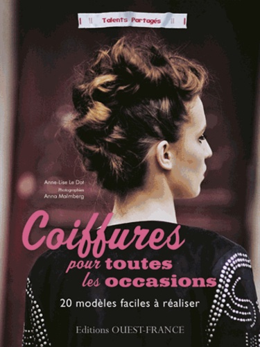 Anne-Lise Le Dot - Coiffures pour toutes les occasions - 20 modèles faciles à réaliser.