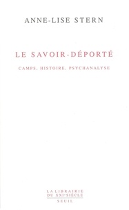 Anne-Lise Stern - Le savoir-déporté - Camps, histoire, psychanalyse.