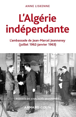 L'Algérie indépendante (1962-1963). L'ambassade de Jean-Marcel Jeanneney