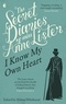 Anne Lister - The Secret Diaries Of Miss Anne Lister: Vol. 1 - I Know My Own Heart.