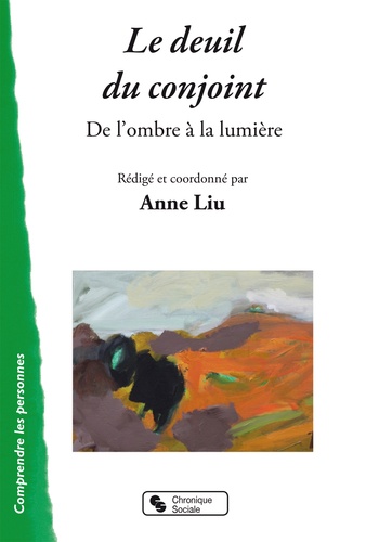 Anne Liu - Le deuil du conjoint - De l'ombre à la lumière.