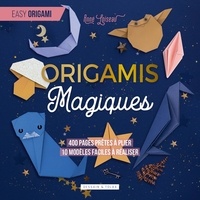 Anne Loiseau - Origamis Magiques - 400 pages prêtes à plier, 10 modèles faciles à réaliser.