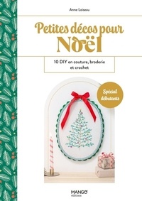 Anne Loiseau - Petites décos pour Noël - 10 DIY en couture, broderie et crochet.