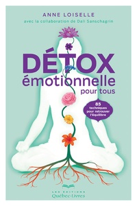 Téléchargez des ebooks en anglais gratuitement Détox émotionnelle pour tous  - 85 techniques pour retrouver l'équilibre CHM PDF par Anne Loiselle 9782764027097