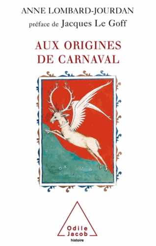 Anne Lombard-Jourdan - Aux origines de carnaval.
