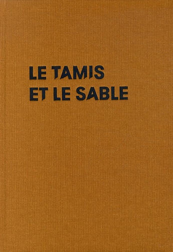 Anne-Lou Vicente et Raphaël Brunel - Le Tamis et le sable.