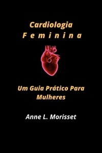  Anne Louise Morisset - Cardiologia Feminina.