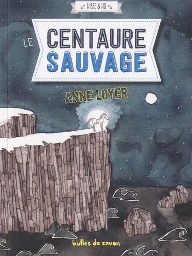 Anne Loyer - Hisse & Ho Tome 3 : Le Centaure sauvage.