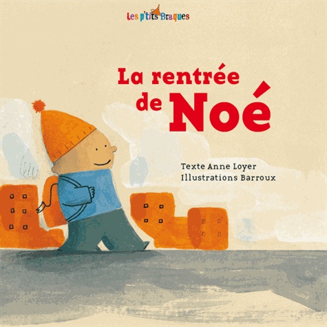 Anne Loyer et  Barroux - La rentrée de Noé.