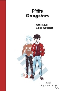 Anne Loyer et Claire Gaudriot - P'tits gangsters.