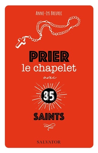 Anne-Lys Breurec - Prier le chapelet avec 35 saints.