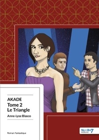 Anne-Lyse Blasco - Akade Tome 2 : Le triangle.