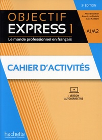 Anne-Lyse Dubois et Sara Kaddani - Objectif Express 1 A1/A2 - Cahier d'activités.
