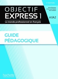 Anne-Lyse Dubois et Véronique M. Kizirian - Objectif Express 1 A1/A2 - Guide pédagogique.