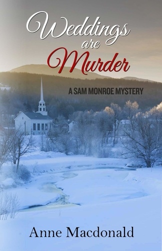  Anne Macdonald - Weddings Are Murder: A Sam Monroe Mystery.