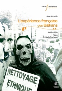 Anne Madelain - L'expérience française des Balkans (1989-1999).