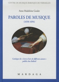 Anne-Madeleine Goulet - Paroles de musique (1658-1694) - Catalogue des "Livres d'airs de différents auteurs" publiés chez Ballard.