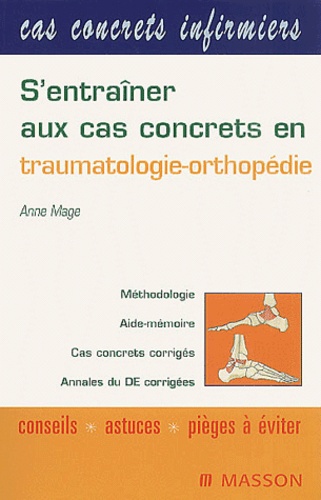 Anne Mage - S'entraîner aux cas concrets en traumatologie-orthopédie.