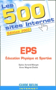 Anne Magret-Chelot et Sylvia Avrand-Margot - Les 500 Sites Internet Eps. Edition 2002.